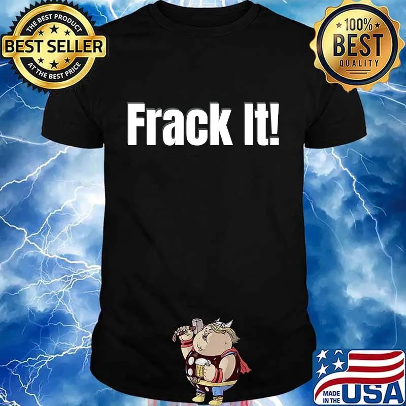 Official frack it! 2020 shirt