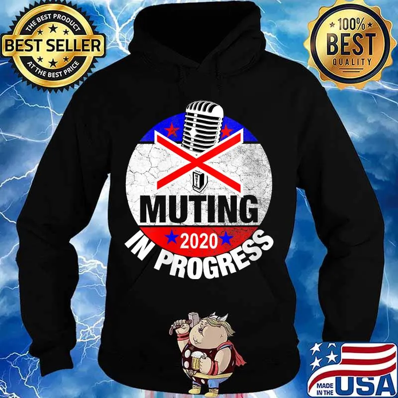 Official Muting In Progress Mute The Mic Trump Biden 2020 Debate Shirt Hoodie