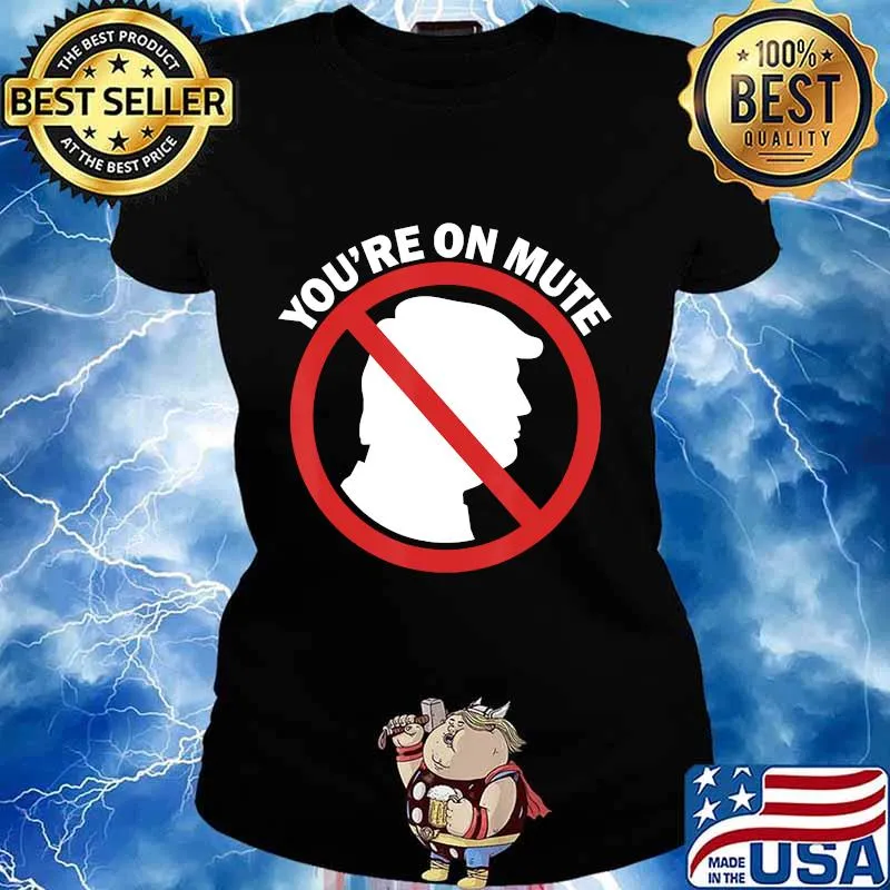 Official You're On Mute Anti Trump Pro Biden Second Final Debate 2020 Shirt Ladies tee