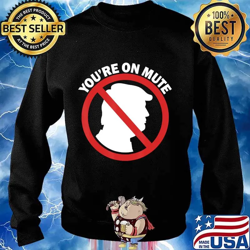 Official You're On Mute Anti Trump Pro Biden Second Final Debate 2020 Shirt Sweater
