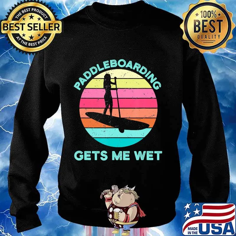 Paddleboarding Gets Me Wet Paddleboard Paddleboarder SUP T-Shirt Sweater