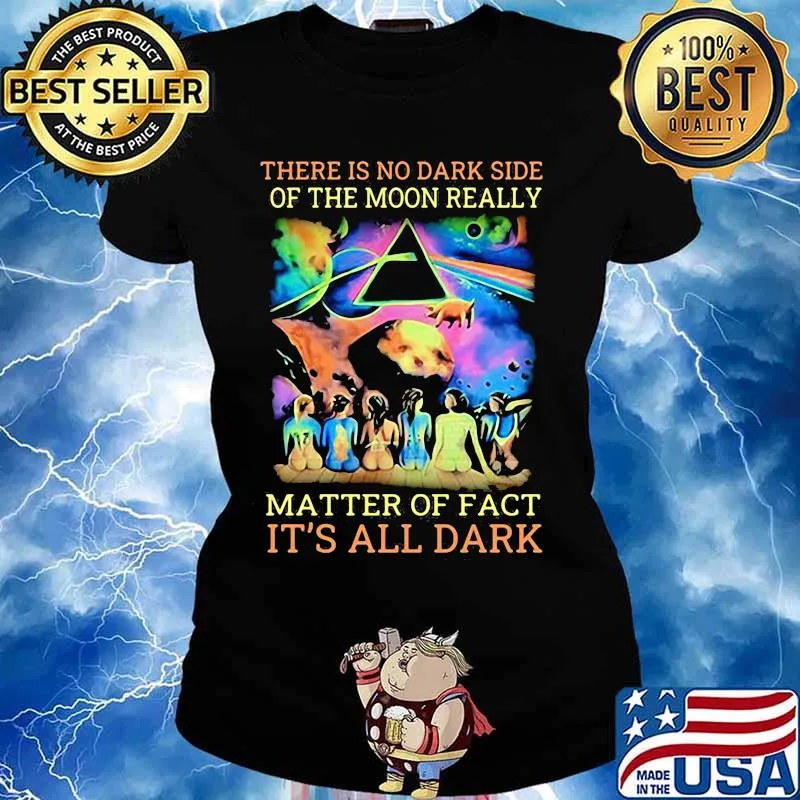 Pink floyd band there is no dark side of the moon really matter of fact it's all dark s Ladies tee
