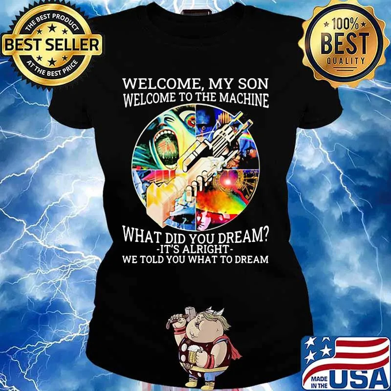 Pink floyd band welcome my son welcome to the machine what did you dream it's alright we told you what to dream s Ladies tee