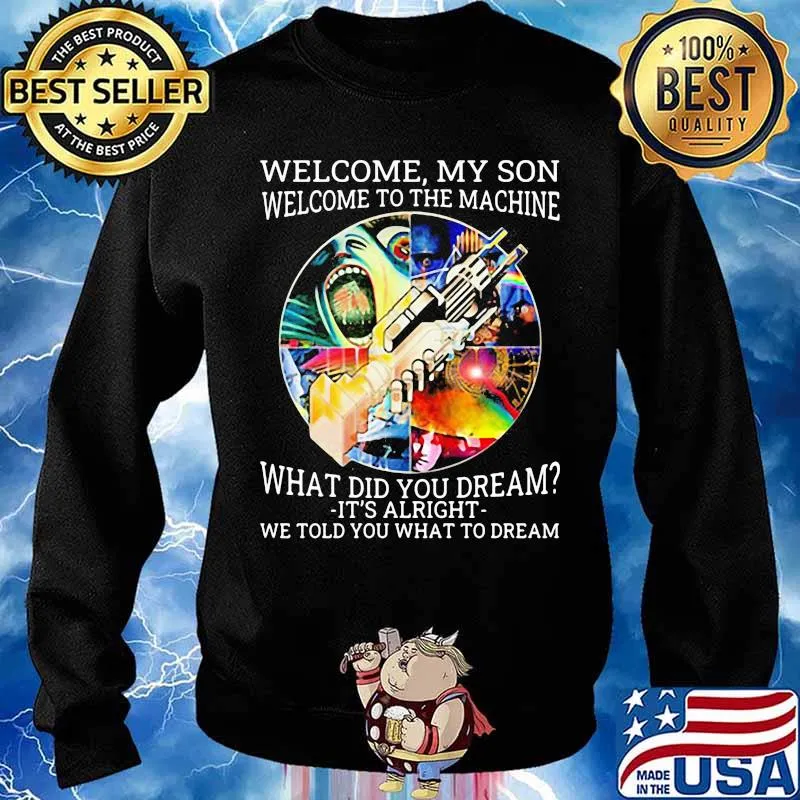 Pink floyd band welcome my son welcome to the machine what did you dream it's alright we told you what to dream s Sweater