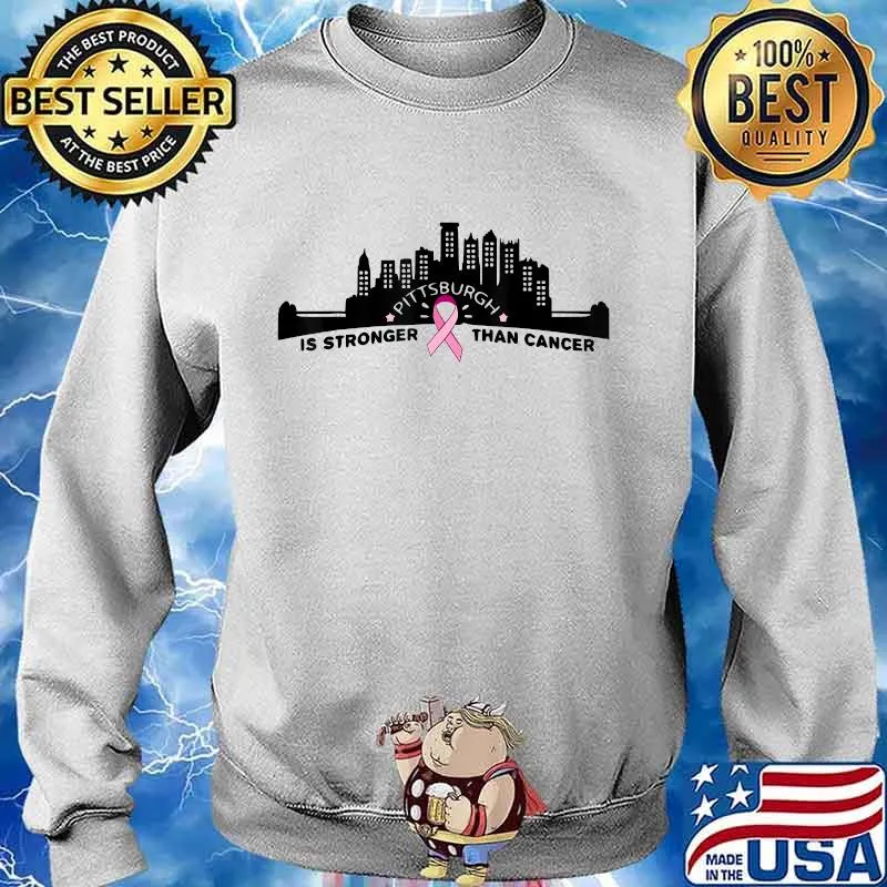 PITTSBURGH Is Stronger Than Cancer T-Shirt Sweater