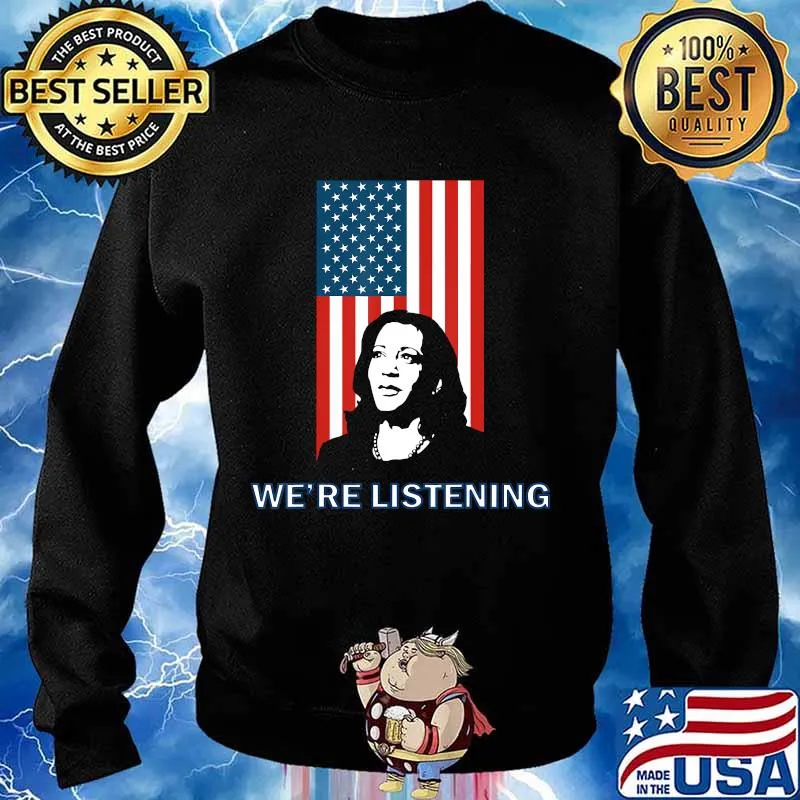 Political VP Candidate - We're Listening to Kamala Harris T-Shirt Sweater