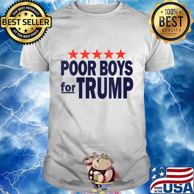 Poor Boys For Trump Shirt