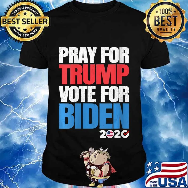 Pray For President Trump But Vote Joe Biden 2020 Shirt