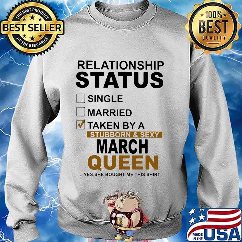 Relationship status single married taken by a stubborn and sexy march queen s Sweater
