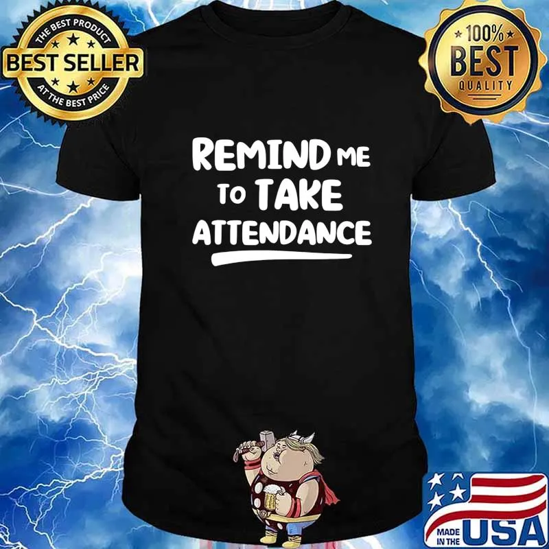 Remind Me To Take Attendance T-Shirt