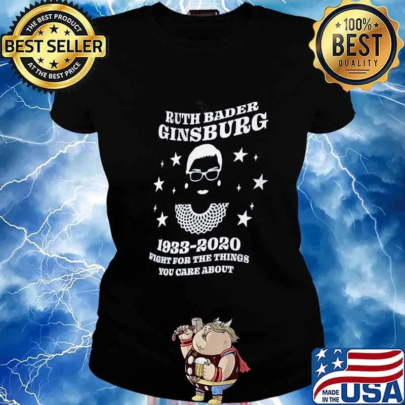 Ruth bader ginsburg 1933 2020 fight for the things you care about s Ladies tee