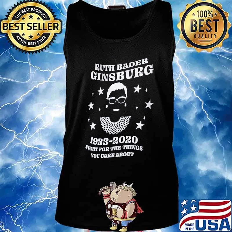 Ruth bader ginsburg 1933 2020 fight for the things you care about s Tank top
