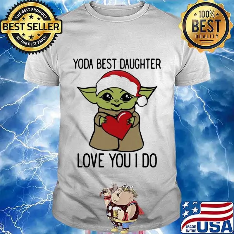Santa yoda best daughter love you i do xmas shirt