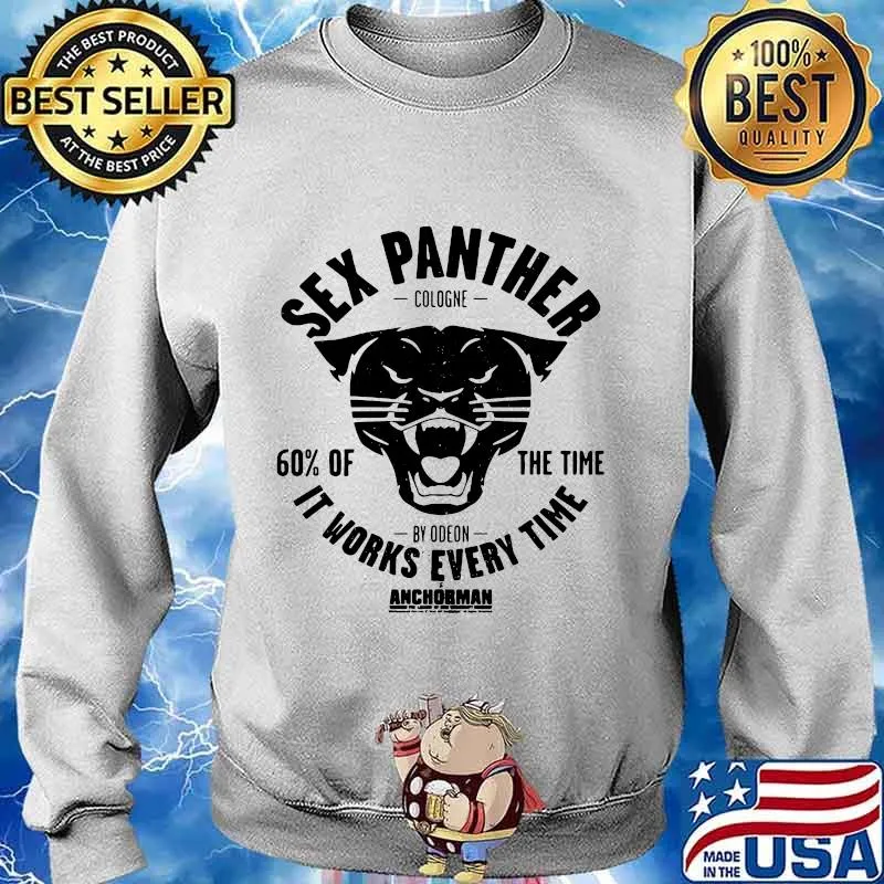 Sex panther cologne 60% of the time it works every time anchorman s Sweater