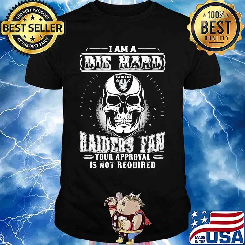 Skull i am a die hard las vegas raiders fan your approval is not required shirt