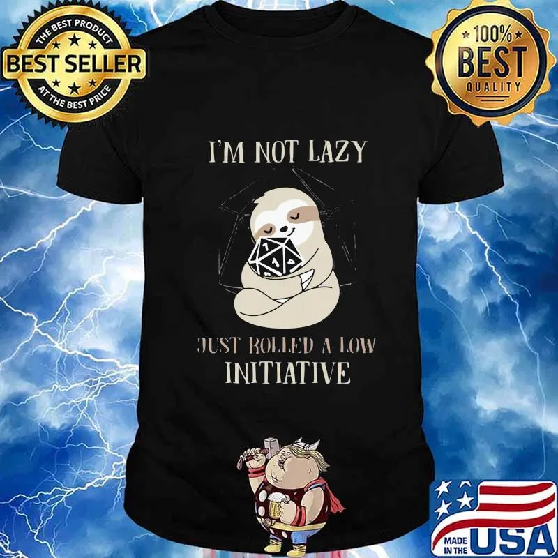 Sloth i'm not lazy just rolled a low initiative black shirt