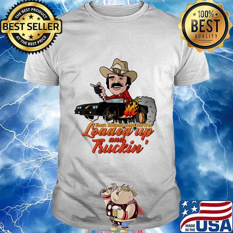 Smokey and the bandit cool 70's car eastbound and down loaded up and truckin shirt
