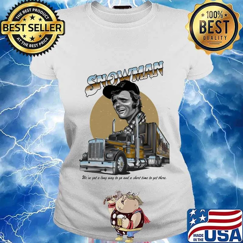 Smokey and the bandit snowman we've got a long way to go and a short time to get there s Ladies tee