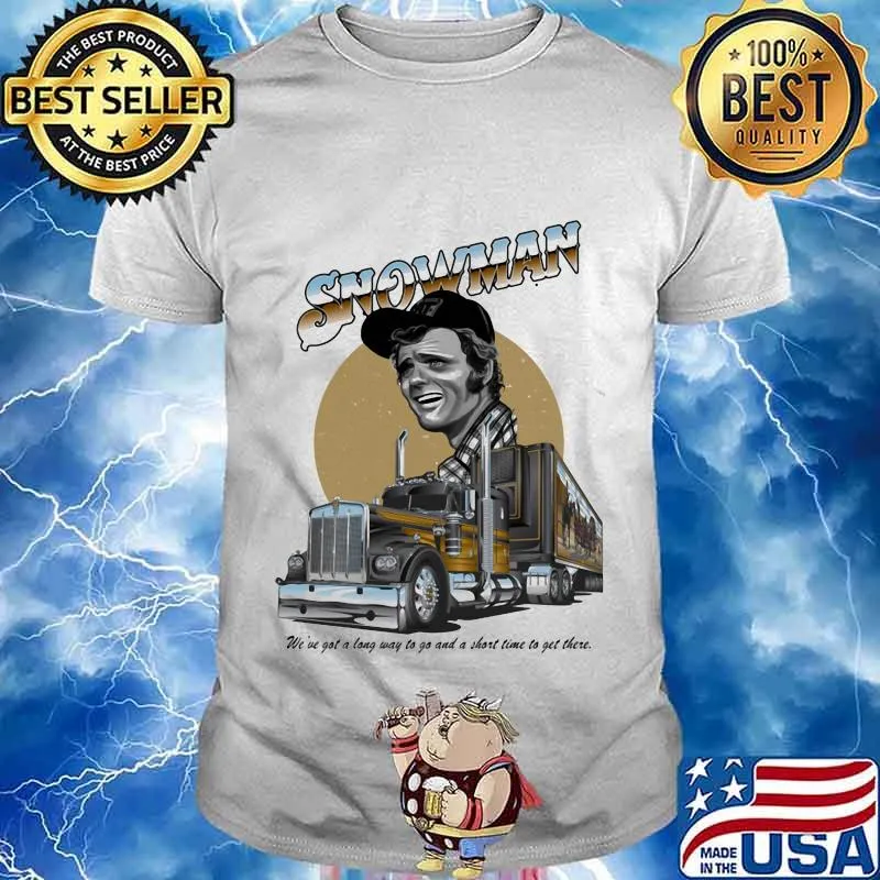 Smokey and the bandit snowman we've got a long way to go and a short time to get there shirt