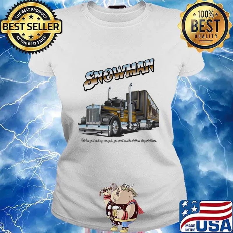 Smokey and the bandit snowman we've got a long way to go and a short time to get there truckin s Ladies tee