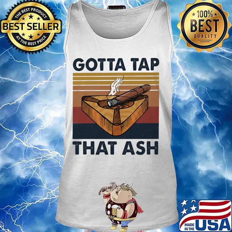 Smoking gotta tap that ash vintage retro s Tank top