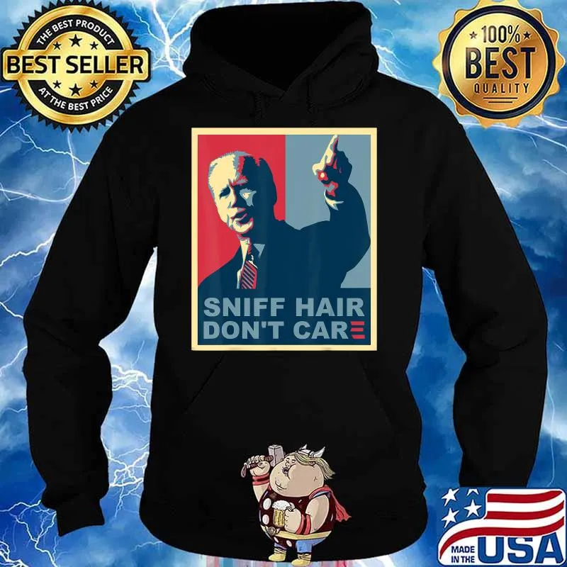Sniff Hair Don't Care Anti Joe Biden Meme Vode Donald Trump T-Shirt Hoodie