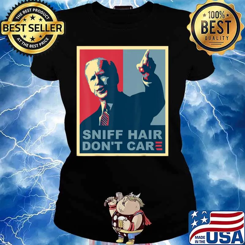 Sniff Hair Don't Care Anti Joe Biden Meme Vode Donald Trump T-Shirt Ladies tee