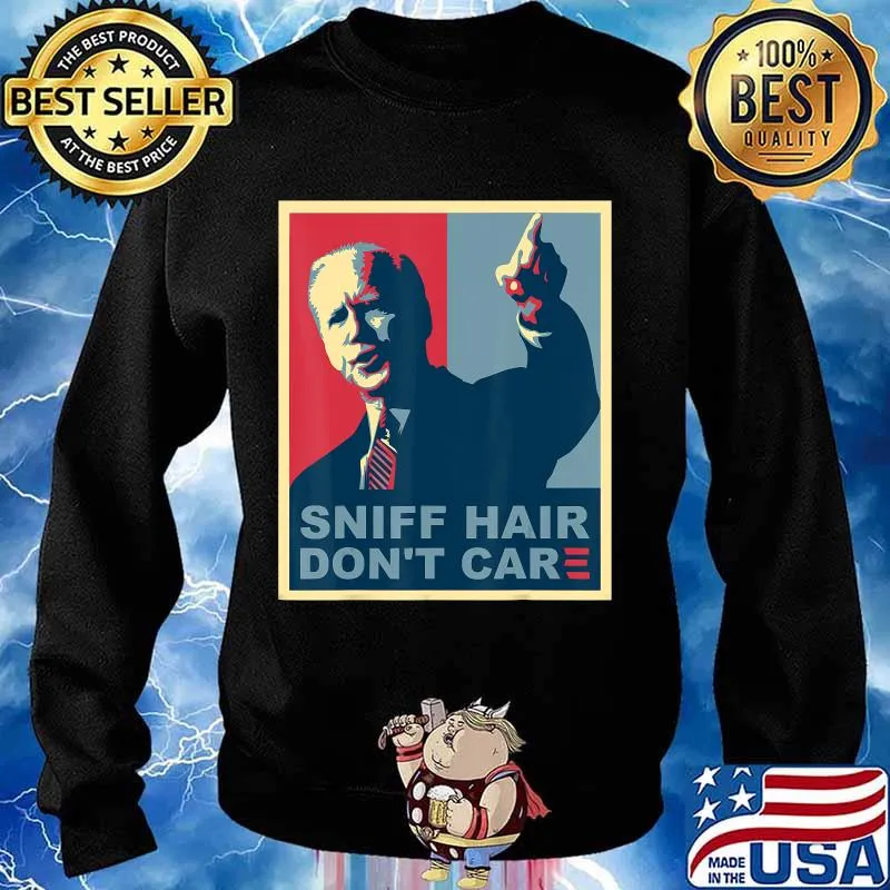 Sniff Hair Don't Care Anti Joe Biden Meme Vode Donald Trump T-Shirt Sweater