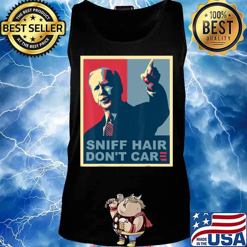 Sniff Hair Don't Care Anti Joe Biden Meme Vode Donald Trump T-Shirt Tank top