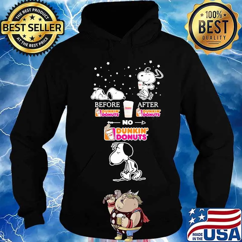 Snoopy before Dunkin Donuts after no s Hoodie