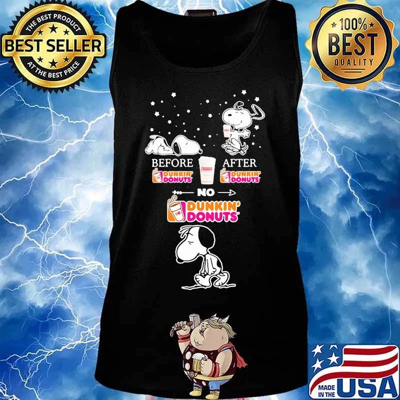 Snoopy before Dunkin Donuts after no s Tank top