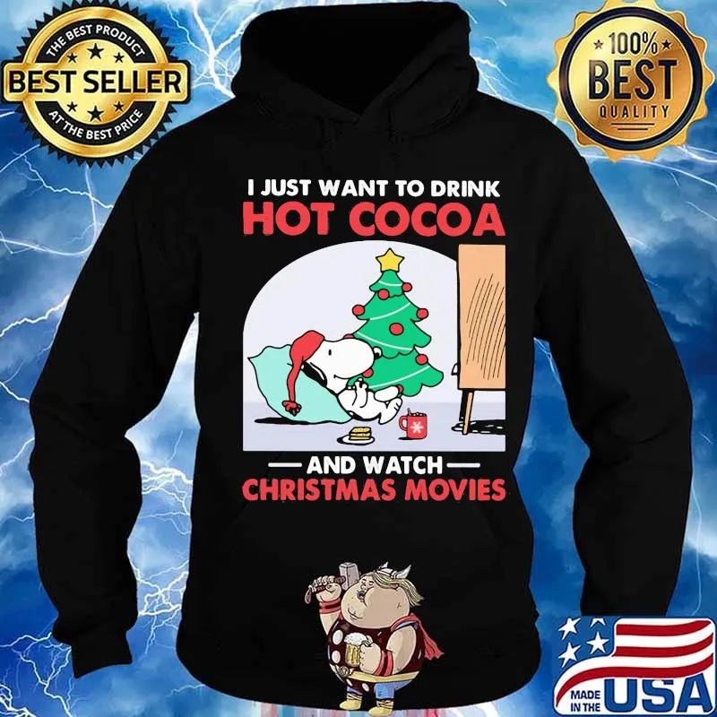 Snoopy i just want to drink hot cocoa and watch christmas movies s Hoodie