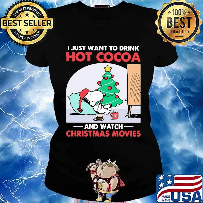 Snoopy i just want to drink hot cocoa and watch christmas movies s Ladies tee