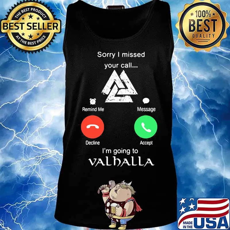 Sorry i missed your call i'm going to valhalla s Tank top