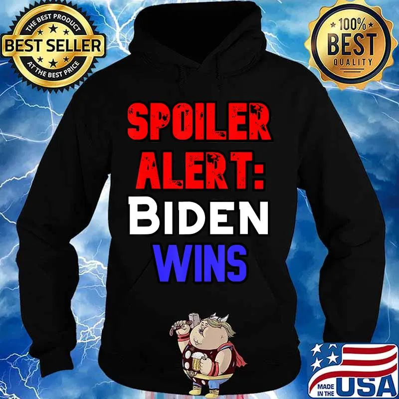 Spoiler Alert Biden Wins Joe Biden 2020 Patriotic Anti Trump T-Shirt Hoodie