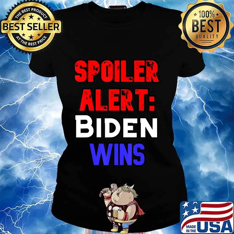 Spoiler Alert Biden Wins Joe Biden 2020 Patriotic Anti Trump T-Shirt Ladies tee