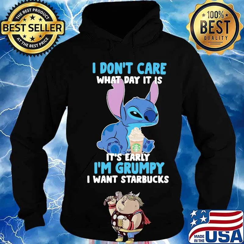Stitch i don't care what day it is its early im grumpy i want starbucks s Hoodie