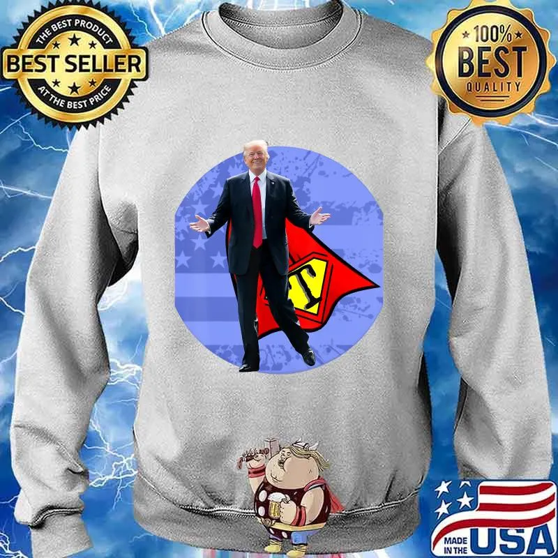 Super Trump T-Shirt, Trump Our Leader and Hero, TrumpStrong T-Shirt Sweater