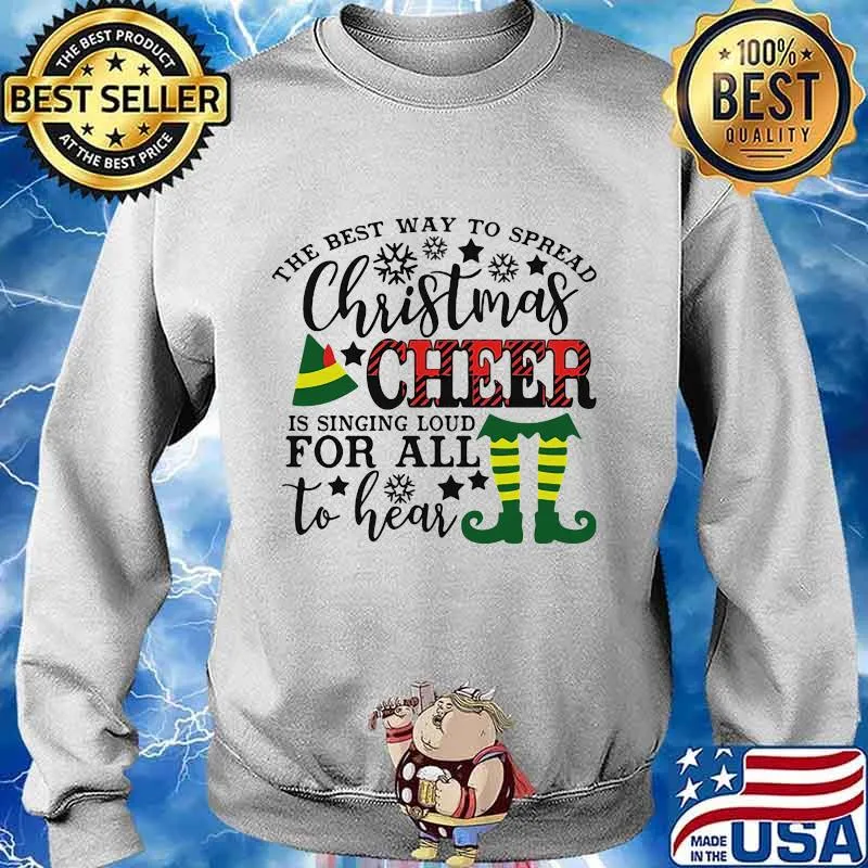 The best way to spread merry christmas cheer is singing loud for all to hear s Sweater