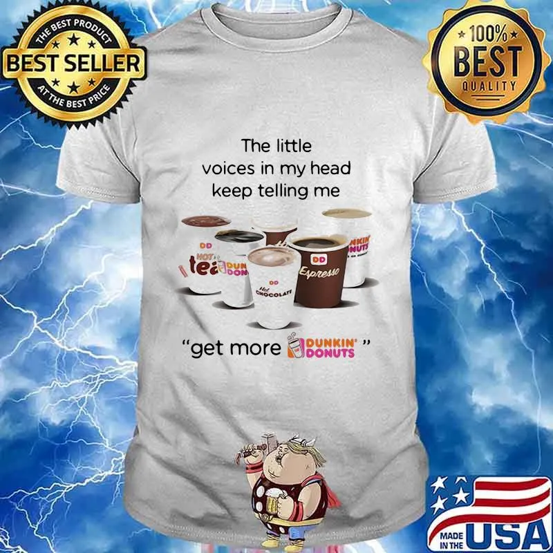 The little voices in my head keep telling me get more dunkin donuts logo shirt