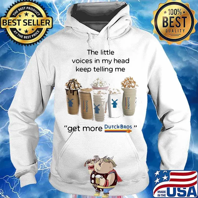 The little voices in my head keep telling me get more dutch bros logo s Hoodie