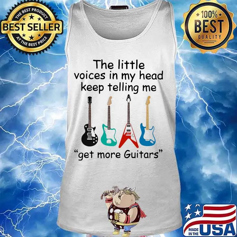 The little voices in my head keep telling me get more guitars electric s Tank top