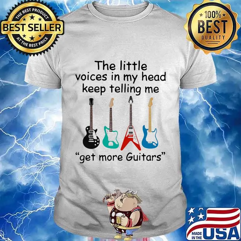 The little voices in my head keep telling me get more guitars electric shirt