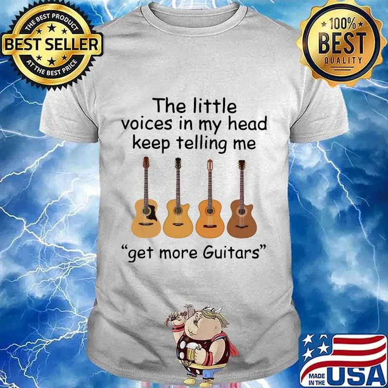 The little voices in my head keep telling me get more guitars shirt