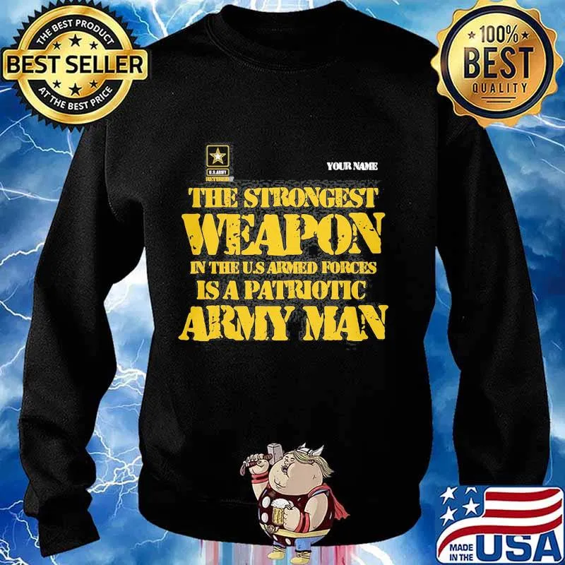 The strongest weapon in the u.s armed forces is a patriotic army man veteran s Sweater