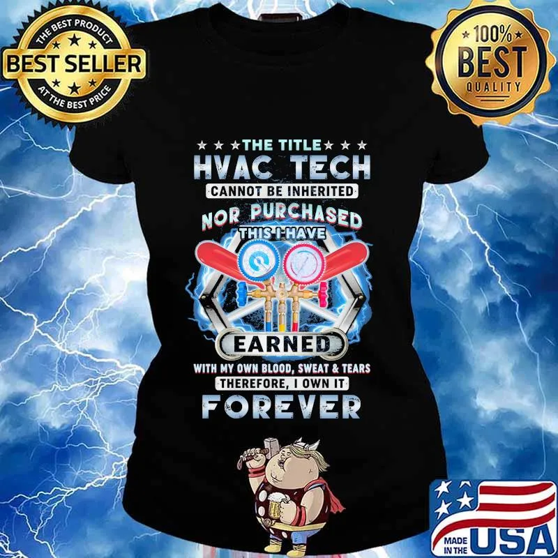 The title hvac tech cannot be inherited nor purchased this i have earned with my own blood sweat and tears s Ladies tee