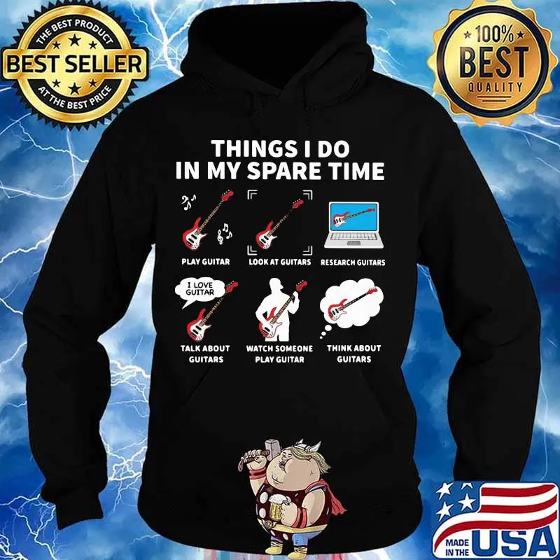 Things i do in my spare time play guitar look at guitars s Hoodie