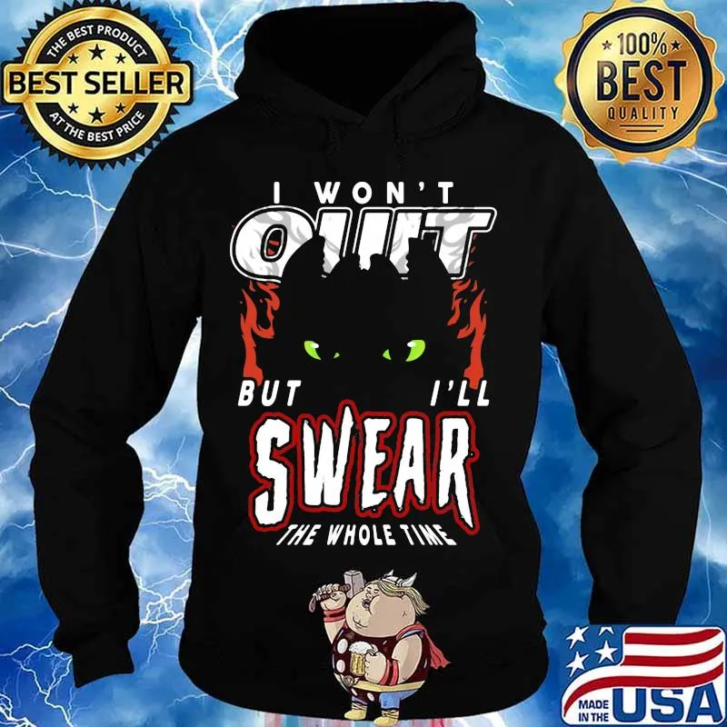 Toothless i won't quit but i'll swear the whole time s Hoodie