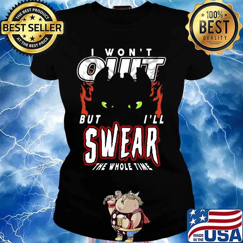 Toothless i won't quit but i'll swear the whole time s Ladies tee
