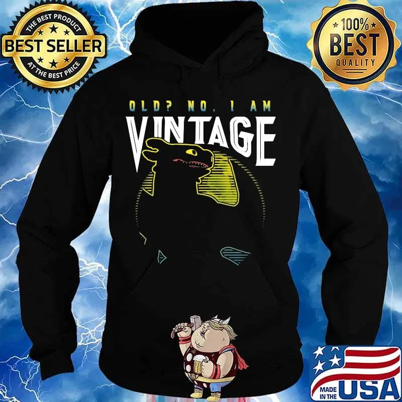 Toothless old no i am vintage s Hoodie